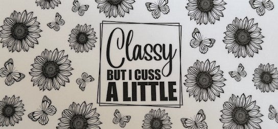Classy but I cuss a little