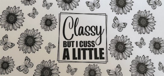 Classy but I cuss a little